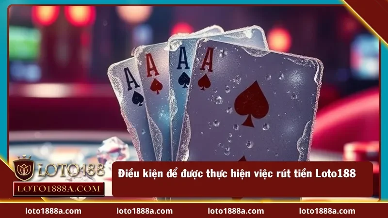 Các điều kiện cơ bản cần có để rút tiền tại nhà cái